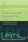 Conservation and Sustainable Use: A Handbook of Techniques (Techniques in Ecology & Conservation)