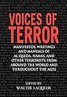 Voices of Terror: Manifestos, Writings and Manuals of Al Qaeda, Hamas, and other Terrorists from around the World and Throughout the Ages Voices of Terror: Manifestos, Writings and Manuals of Al Qaeda, Hamas, and other Terrorists from around the World and Throughout the Ages