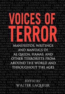 Voices of Terror: Manifestos, Writings and Manuals of Al Qaeda, Hamas, and other Terrorists from around the World and Throughout the Ages (Paperback)
