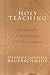 Holy Teaching by Frederick Christian Bauersc...