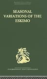Seasonal Variations of the Eskimo: A Study in Social Morphology
