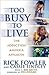 Too Busy to Live: The Addiction America Applauds