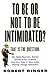 To Be or Not to Be Intimidated? by Robert J. Ringer