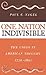 One Nation Indivisible: The Union in American Thought 1776-1861
