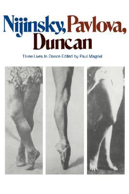 Nijinsky, Pavlova, Duncan: Three Lives in Dance (Paperback)