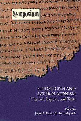 Gnosticism and Later Platonism: Themes, Figures, and Texts (Symposium Series (Society of Biblical Literature))