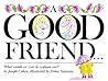 A Good Friend A Good Friend