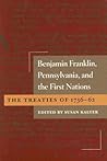 Benjamin Franklin, Pennsylvania, and the First Nations: The Treaties of 1736-62
