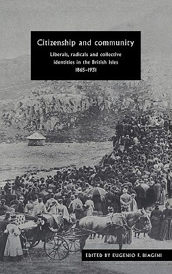 Citizenship and Community: Liberals, Radicals and Collective Identities in the British Isles, 1865–1931 (Hardcover)