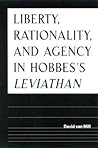 Liberty, Rationality, and Agency in Hobbes's Leviathan