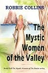 The Mystic Women of the Valley by Robbie Collins