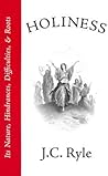 Holiness by J.C. Ryle Holiness by J.C. Ryle