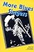 More Blues Singers: Biographies of 50 Artists from the Later 20th Century