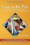 Love at the Pub: An Insider's Guide to Craftsmanship, Conversation, and Community at the Brick Store Pub