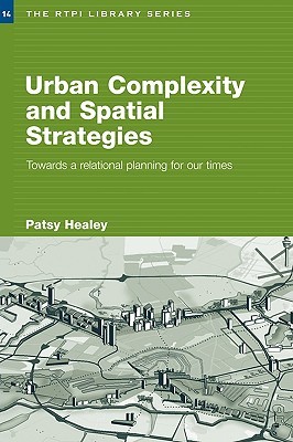 Urban Complexity and Spatial Strategies: Towards a Relational Planning for Our Times (Paperback)