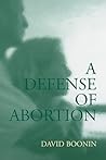 A Defense of Abortion (Cambridge Studies in Philosophy and Public Policy) A Defense of Abortion