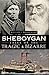 Sheboygan Tales of the Tragic & Bizarre by William Wangemann