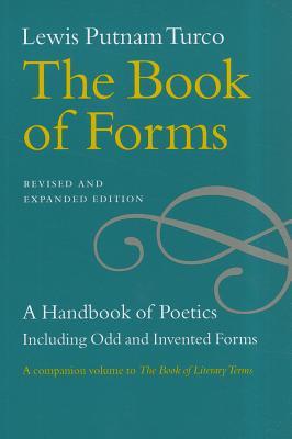 The Book of Forms: A Handbook of Poetics, Including Odd and Invented Forms (Paperback)