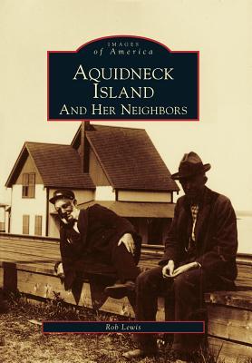 Aquidneck Island and Her Neighbors (Images of America: Rhode Island)