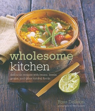 Wholesome Kitchen: Delicious Recipes With Beans, Lentils, Grains, and Other Natural Foods (Hardcover)