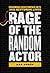 Rage of the Random Actor by Dan Korem