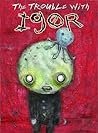 The Trouble with Igor The Trouble with Igor