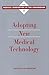 Adopting New Medical Technology (Medical Innovation at the Crossroads)