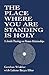 The Place Where You are Standing is Holy: A Jewish Theology on Human Relationships