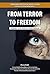 From Terror to Freedom: A W...