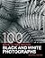 100 Ways To Take Better Black & White Photographs