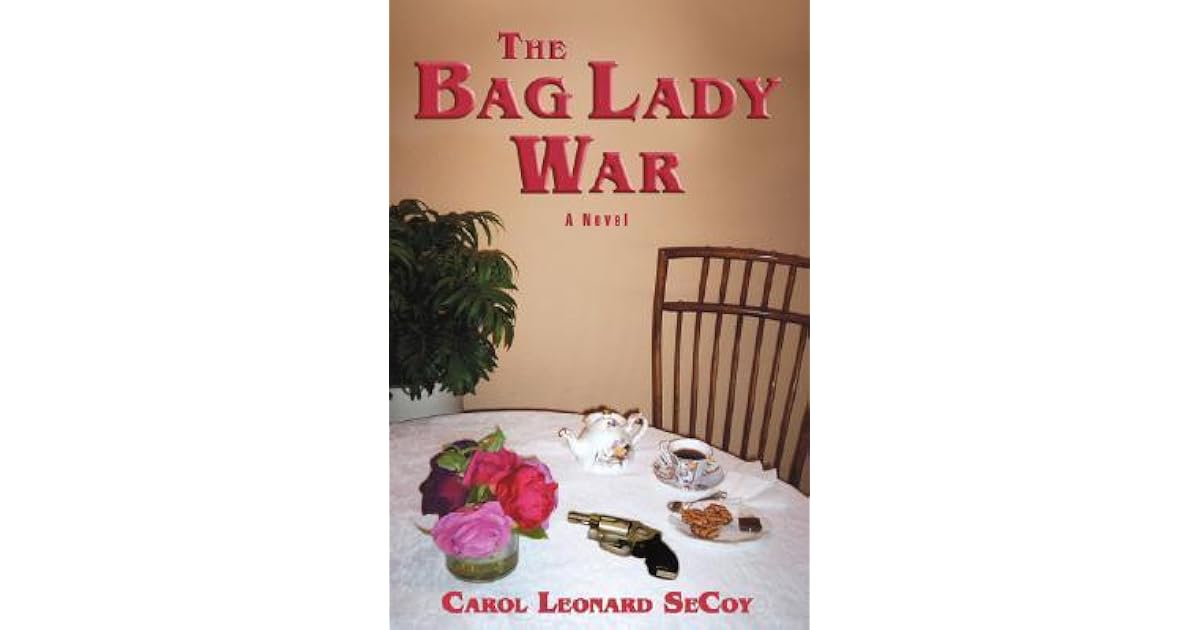 The Bag Lady War by Carol Leonard SeCoy