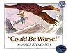 "Could Be Worse!" by James Stevenson