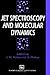 Jet Spectroscopy and Molecular Dynamics