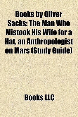 Books by Oliver Sacks: The Man Who Mistook His Wife for a Hat / An Anthropologist on Mars/Musicophilia: Tales of Music and the Brain (Paperback)