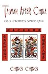 Taiwan After China: Our Stories Since 1948