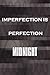 Imperfection Is Perfection