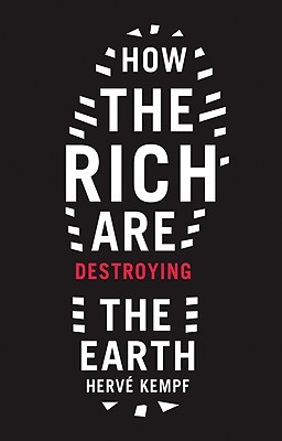 How The Rich Are Destroying the Earth (Foreword by Greg Palast)