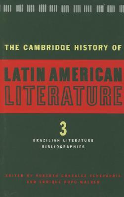 The Cambridge History of Latin American Literature, Volume 3: Brazilian Literature & Bibliographies (Hardcover)