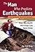 The Man Who Predicts Earthquakes: Jim Berkland, Maverick Geologist--How His Quake Warnings Can Save Lives