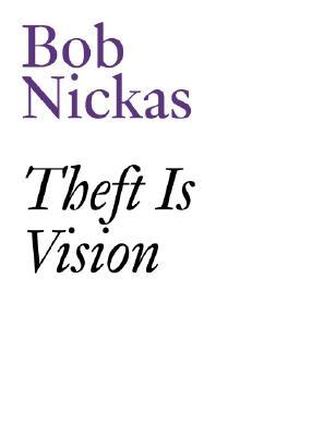 Theft Is Vision: Collected Writings and Interviews (Paperback)