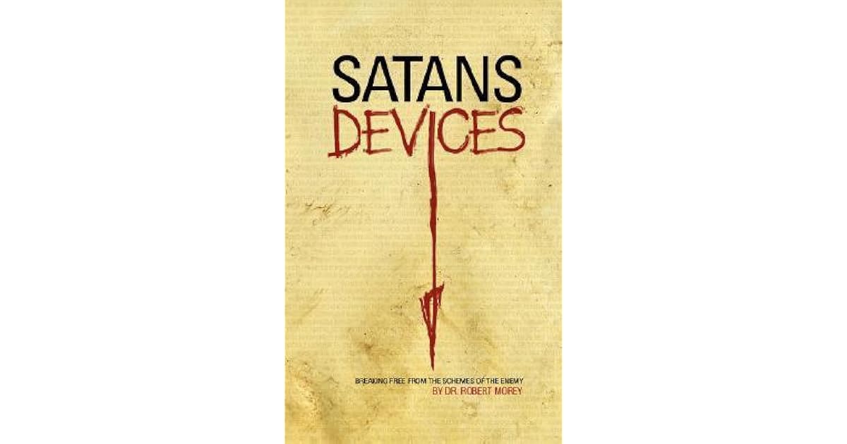 Satans Devices by Robert A. Morey