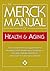 The Merck Manual of Health & Aging: The Comprehensive Guide to the Changes and Challenges of Aging- for Older Adults and Those Who Care For and About Them
