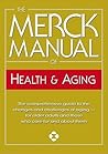 The Merck Manual of Health & Aging: The Comprehensive Guide to the Changes and Challenges of Aging- for Older Adults and Those Who Care For and About Them