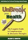 Unbreak Your Health: The Complete Guide to Complementary & Alternative Therapies