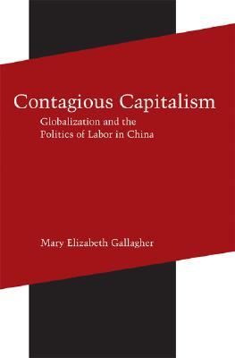 Contagious Capitalism: Globalization and the Politics of Labor in China (Paperback)