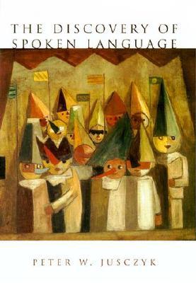 The Discovery of Spoken Language (Language, Speech, and Communication)
