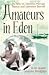 Amateurs in Eden: The Story of a Bohemian Marriage: Nancy and Lawrence Durrell
