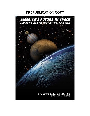America's Future in Space: Aligning the Civil Space Program with National Needs (Paperback)