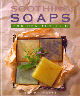 Soothing Soaps: For Healthy Skin (Paperback)