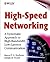 High-Speed Networking: A Systematic Approach to High-Bandwidth Low-Latency Communication (Networking Council)